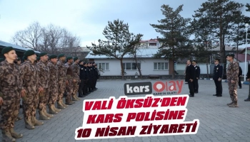 Vali Öksüz'den Kars Polisine 10 Nisan Ziyareti