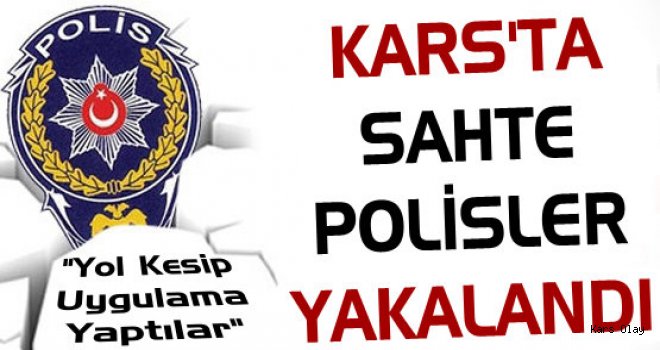 Yol Kesip Uygulama Yapan Sahte Polisler Yakalandı